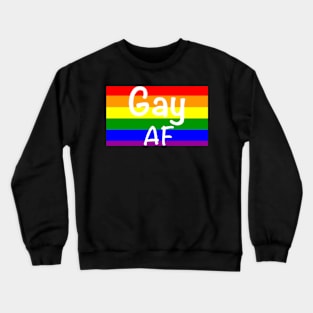 Gay AF Gay Pride Rainbow Flag LGBT Shirt Crewneck Sweatshirt